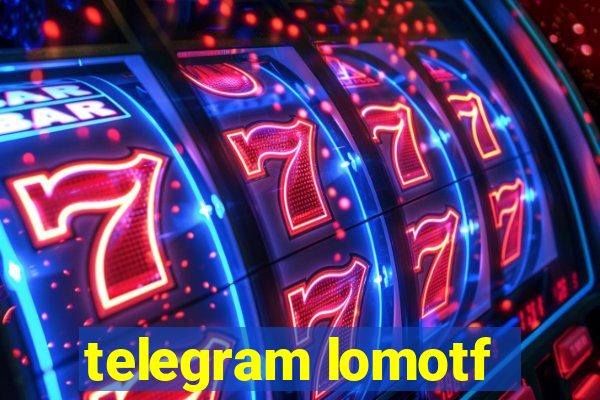 telegram lomotf