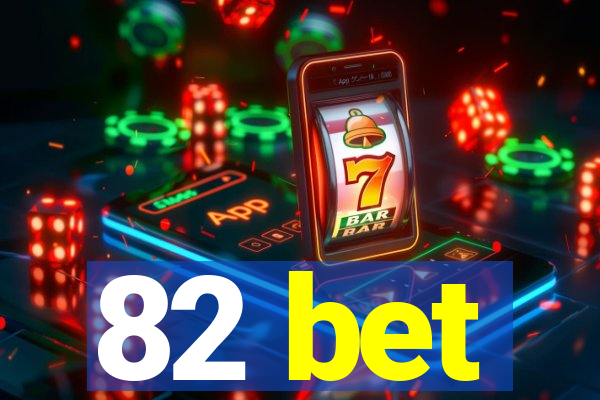 82 bet