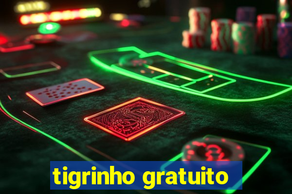 tigrinho gratuito