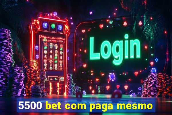 5500 bet com paga mesmo