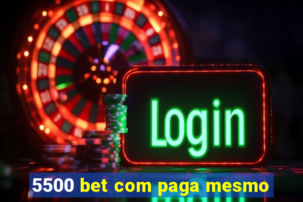 5500 bet com paga mesmo