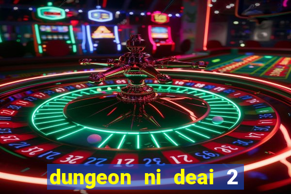 dungeon ni deai 2 temporada dublado data de lançamento