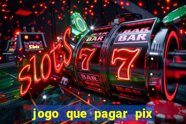 jogo que pagar pix na hora