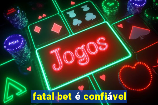 fatal bet é confiável