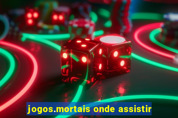 jogos.mortais onde assistir