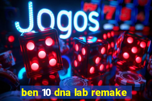 ben 10 dna lab remake