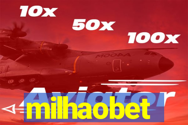 milhaobet