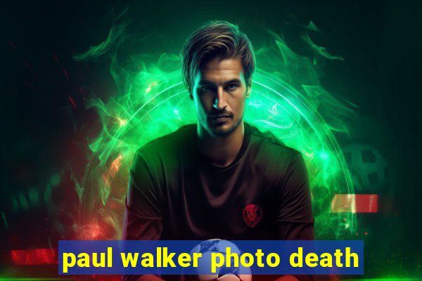 paul walker photo death