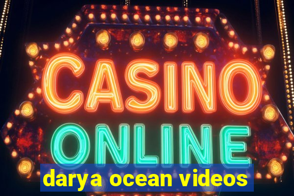 darya ocean videos