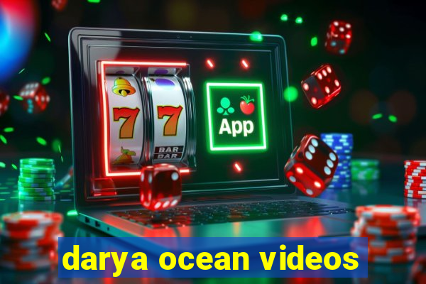 darya ocean videos