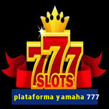 plataforma yamaha 777