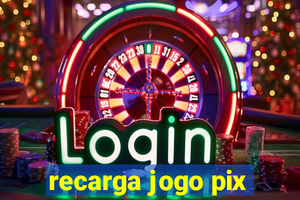 recarga jogo pix