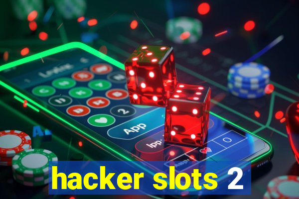 hacker slots 2