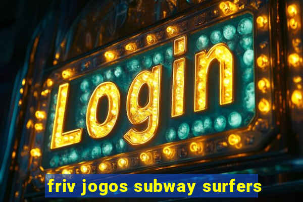 friv jogos subway surfers