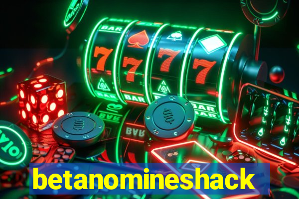 betanomineshack