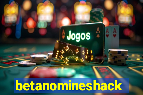 betanomineshack