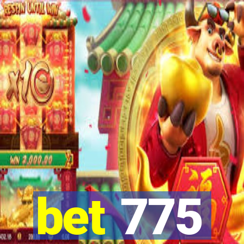 bet 775