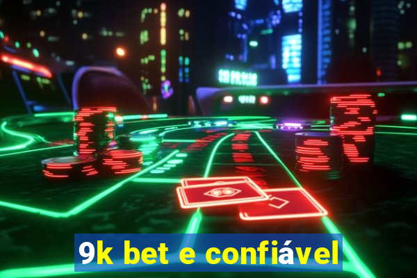 9k bet e confiável