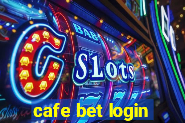 cafe bet login