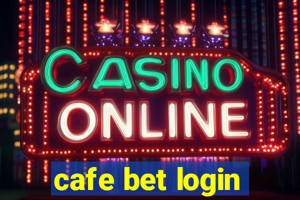 cafe bet login