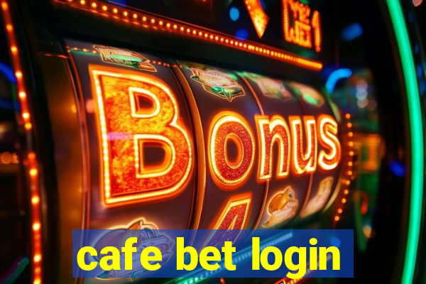 cafe bet login