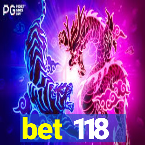 bet 118