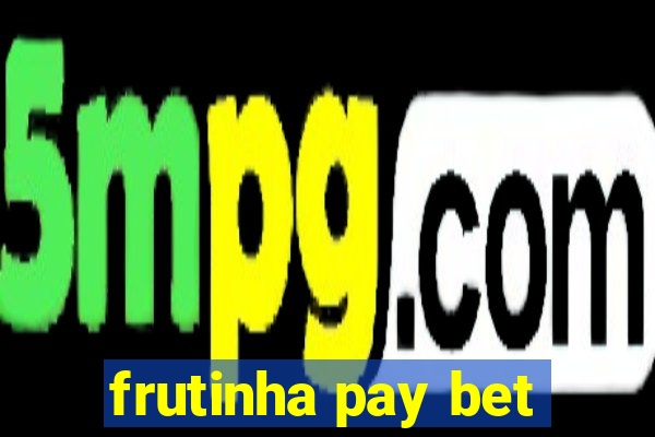 frutinha pay bet