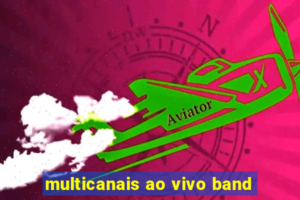 multicanais ao vivo band