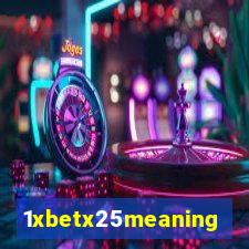 1xbetx25meaning