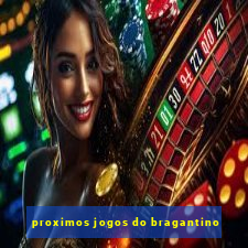 proximos jogos do bragantino