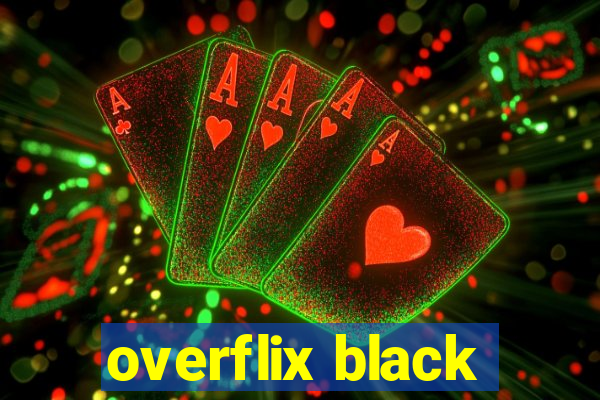 overflix black