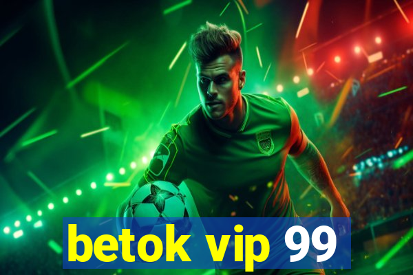 betok vip 99