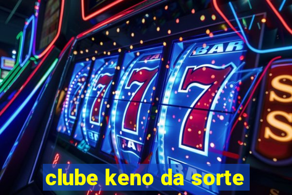 clube keno da sorte