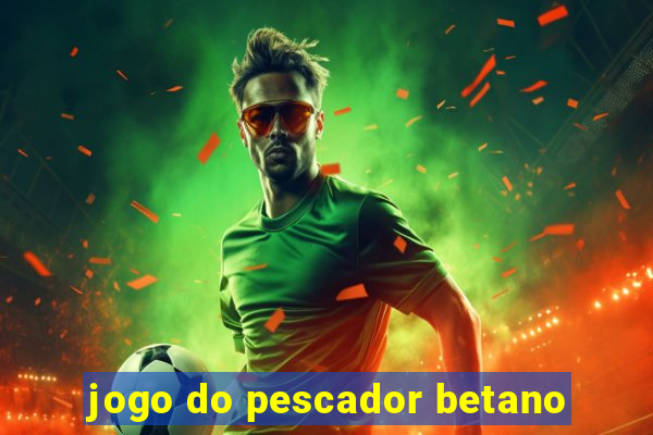 jogo do pescador betano