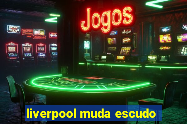 liverpool muda escudo