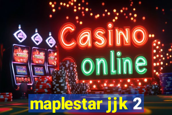 maplestar jjk 2