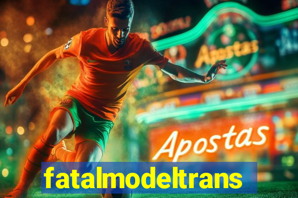 fatalmodeltrans