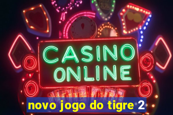 novo jogo do tigre 2