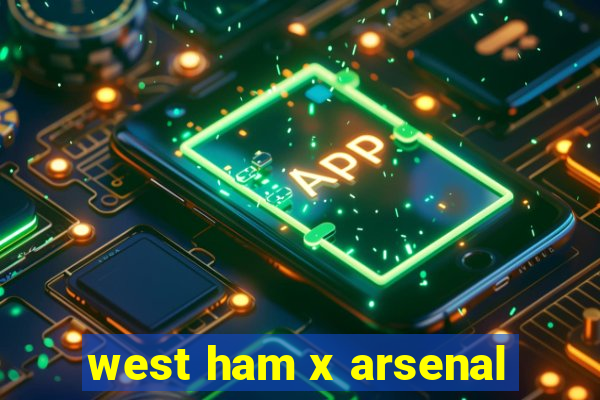 west ham x arsenal