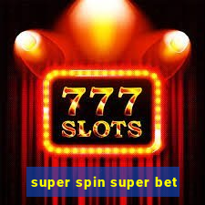 super spin super bet