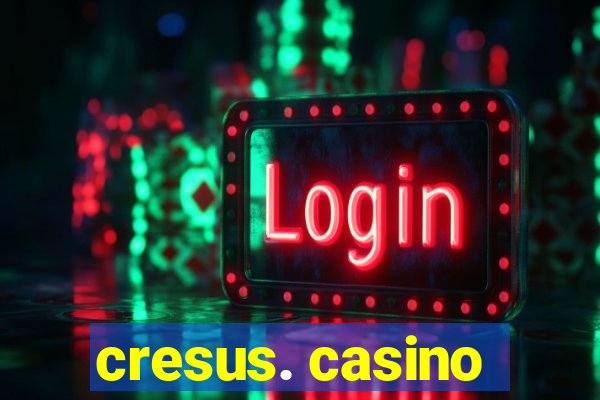 cresus. casino