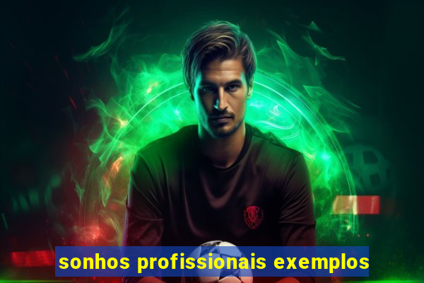 sonhos profissionais exemplos