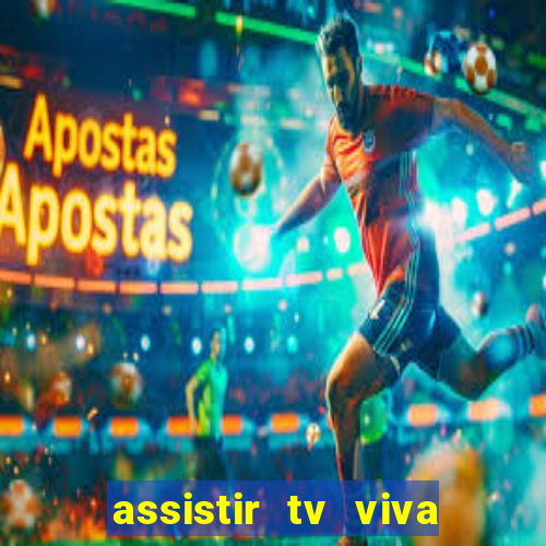 assistir tv viva online grátis