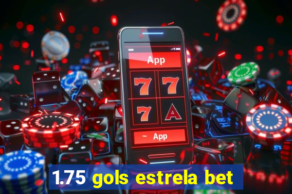 1.75 gols estrela bet