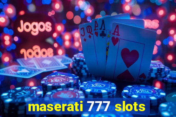 maserati 777 slots