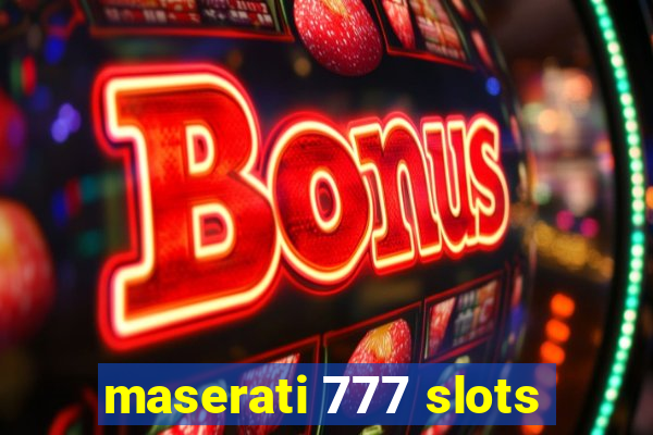 maserati 777 slots