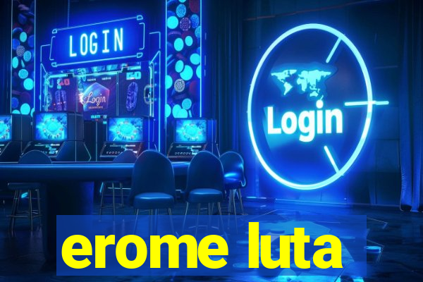 erome luta