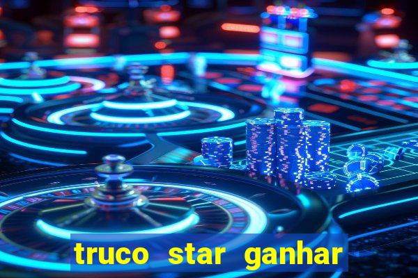 truco star ganhar dinheiro pix