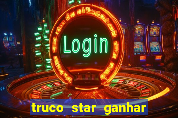 truco star ganhar dinheiro pix