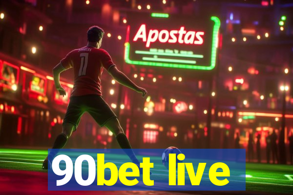 90bet live